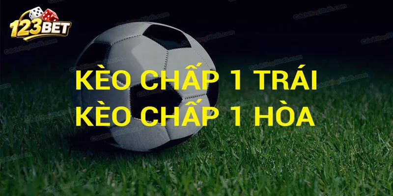 Những khả năng xuất hiện của Kèo Chấp 1 Trái là sao?
